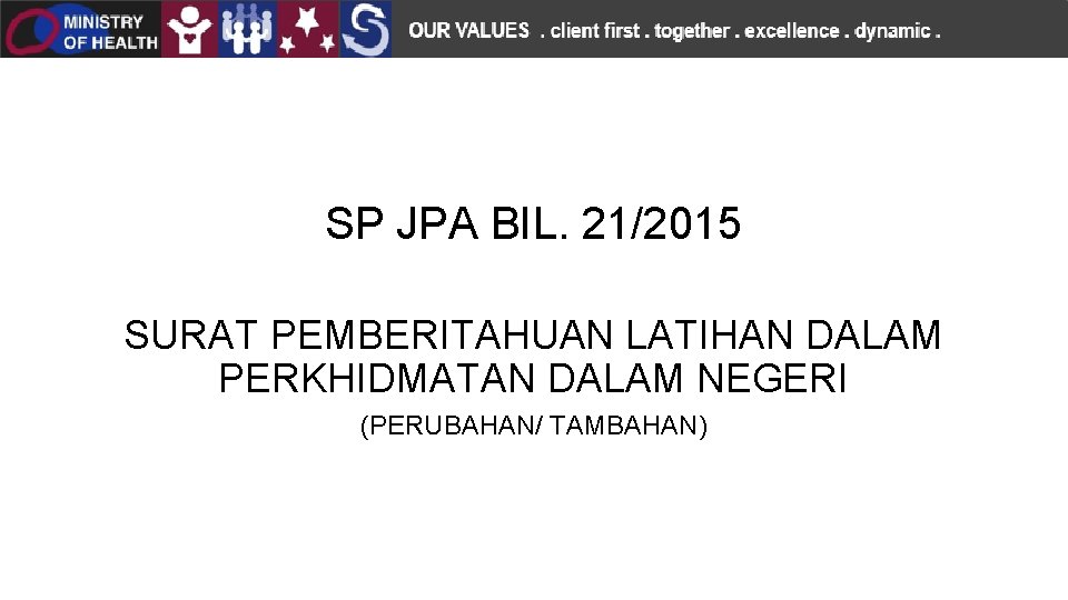 SP JPA BIL. 21/2015 SURAT PEMBERITAHUAN LATIHAN DALAM PERKHIDMATAN DALAM NEGERI (PERUBAHAN/ TAMBAHAN) 