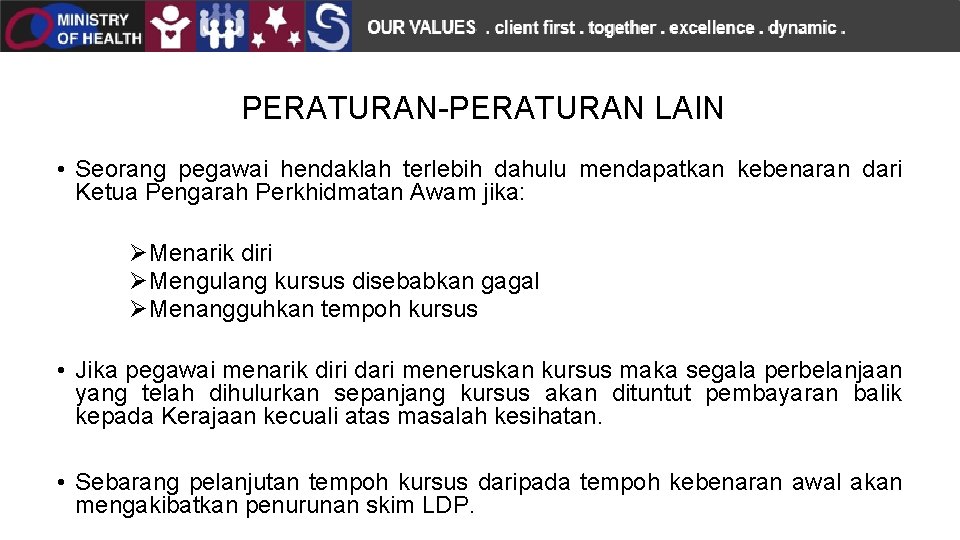 PERATURAN-PERATURAN LAIN • Seorang pegawai hendaklah terlebih dahulu mendapatkan kebenaran dari Ketua Pengarah Perkhidmatan