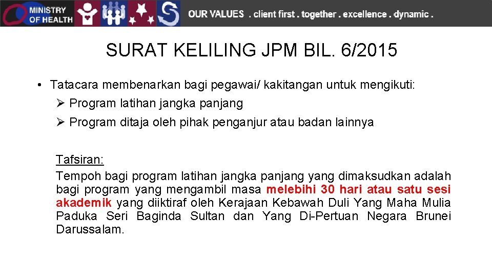 SURAT KELILING JPM BIL. 6/2015 • Tatacara membenarkan bagi pegawai/ kakitangan untuk mengikuti: Ø