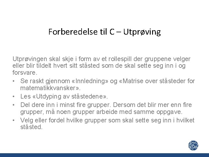 Forberedelse til C – Utprøvingen skal skje i form av et rollespill der gruppene