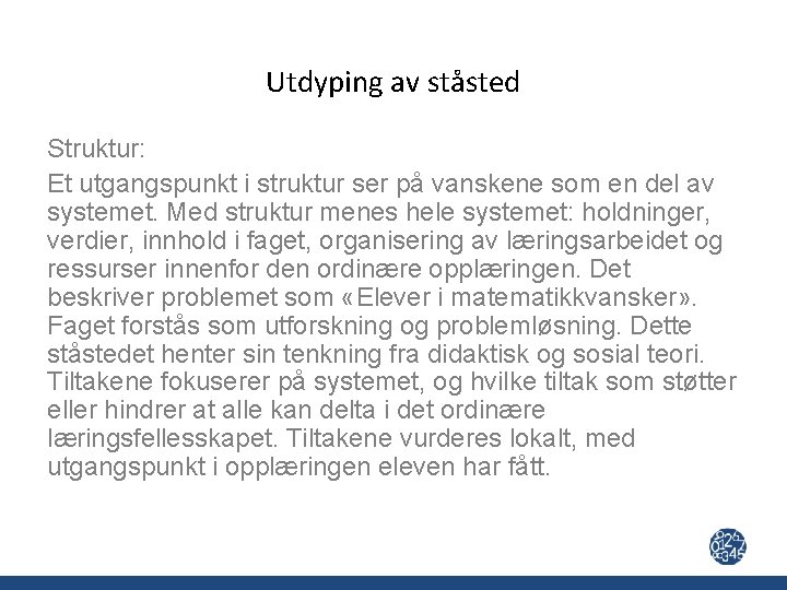Utdyping av ståsted Struktur: Et utgangspunkt i struktur ser på vanskene som en del