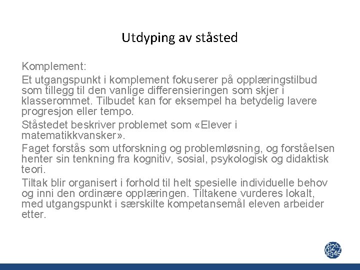 Utdyping av ståsted Komplement: Et utgangspunkt i komplement fokuserer på opplæringstilbud som tillegg til