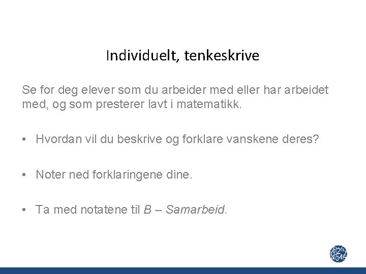 Individuelt, tenkeskrive Se for deg elever som du arbeider med eller har arbeidet med,