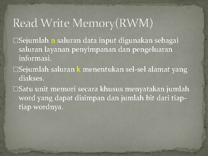 Read Write Memory(RWM) �Sejumlah n saluran data input digunakan sebagai saluran layanan penyimpanan dan