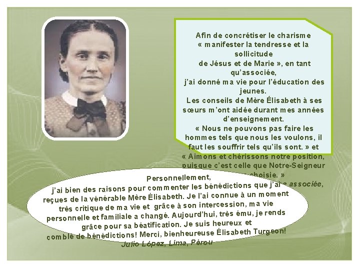 Afin de concrétiser le charisme « manifester la tendresse et la sollicitude de Jésus