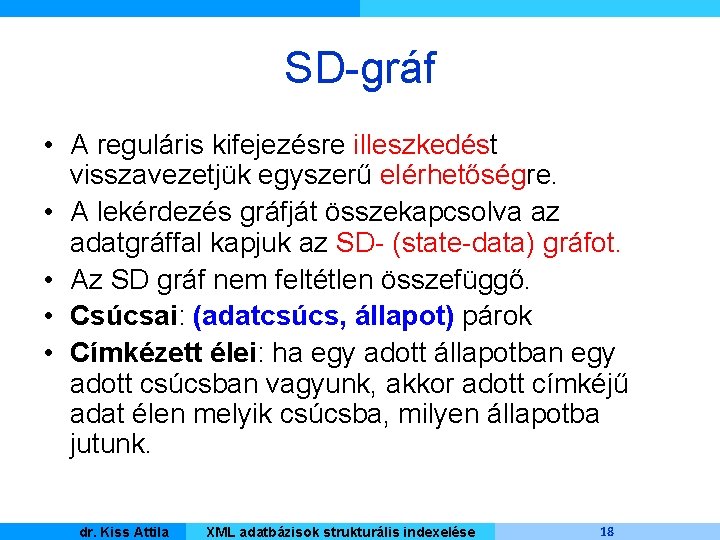 SD-gráf • A reguláris kifejezésre illeszkedést visszavezetjük egyszerű elérhetőségre. • A lekérdezés gráfját összekapcsolva