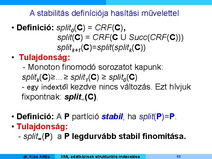 A stabilitás definíciója hasítási művelettel • Definíció: split 0(C) = CRF(C), split(C) = CRF(C