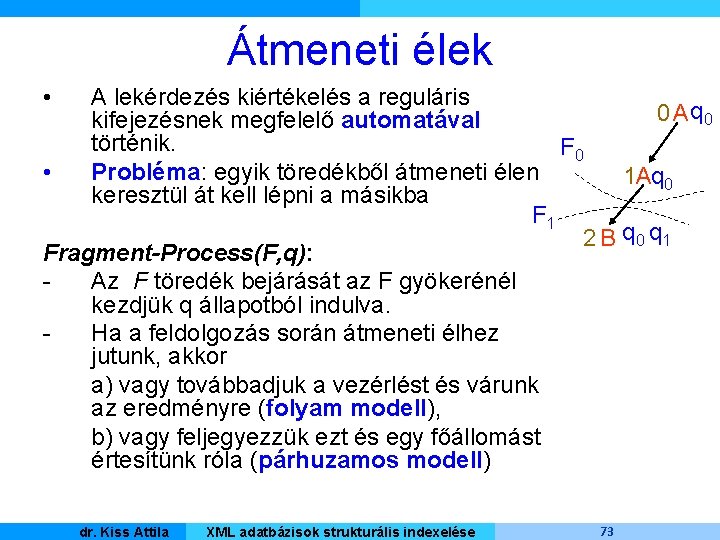 Átmeneti élek • A lekérdezés kiértékelés a reguláris 0 A q 0 kifejezésnek megfelelő