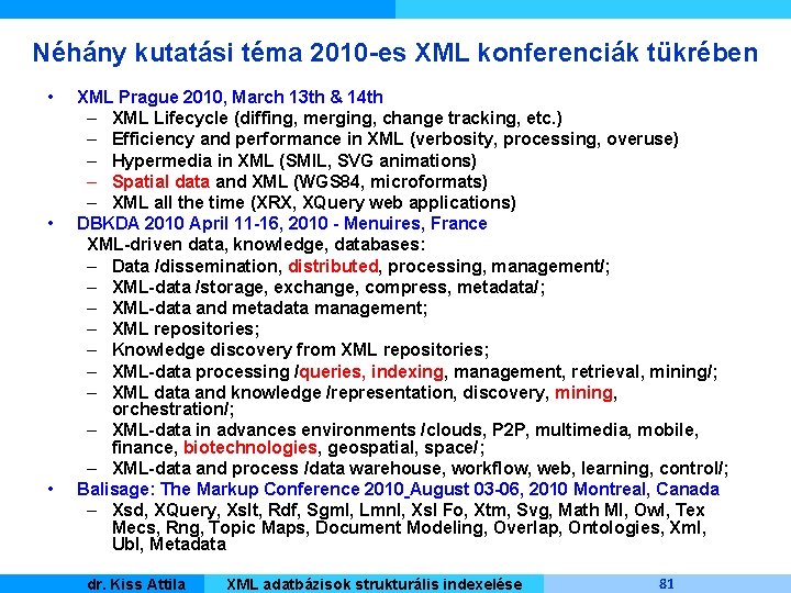 Néhány kutatási téma 2010 -es XML konferenciák tükrében • • • XML Prague 2010,