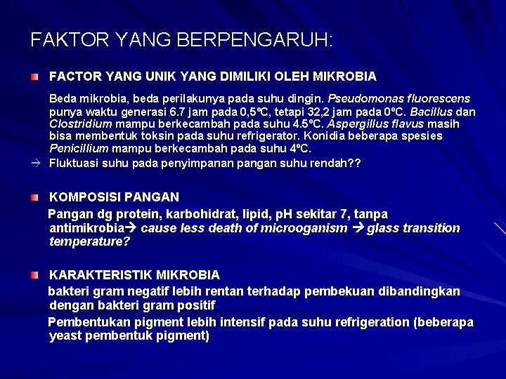 FAKTOR YANG BERPENGARUH: FACTOR YANG UNIK YANG DIMILIKI OLEH MIKROBIA Beda mikrobia, beda perilakunya