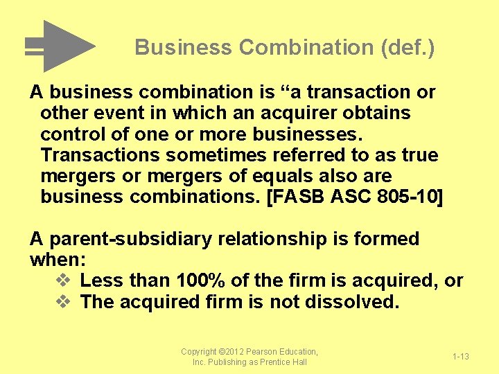 Business Combination (def. ) A business combination is “a transaction or other event in