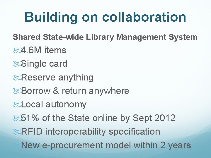 Building on collaboration Shared State-wide Library Management System 4. 6 M items Single card