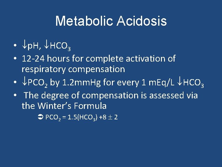 Metabolic Acidosis • p. H, HCO 3 • 12 -24 hours for complete activation