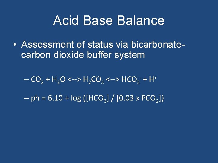 Acid Base Balance • Assessment of status via bicarbonatecarbon dioxide buffer system – CO