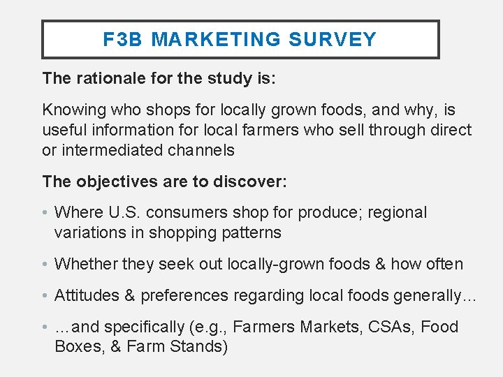 F 3 B MARKETING SURVEY The rationale for the study is: Knowing who shops