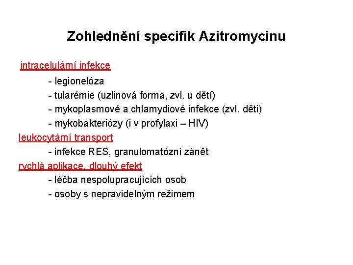 Zohlednění specifik Azitromycinu intracelulární infekce - legionelóza - tularémie (uzlinová forma, zvl. u dětí)