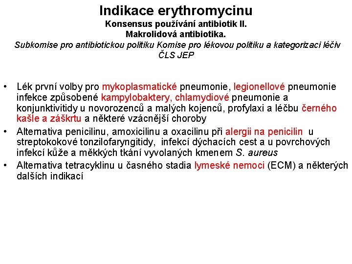 Indikace erythromycinu Konsensus používání antibiotik II. Makrolidová antibiotika. Subkomise pro antibiotickou politiku Komise pro