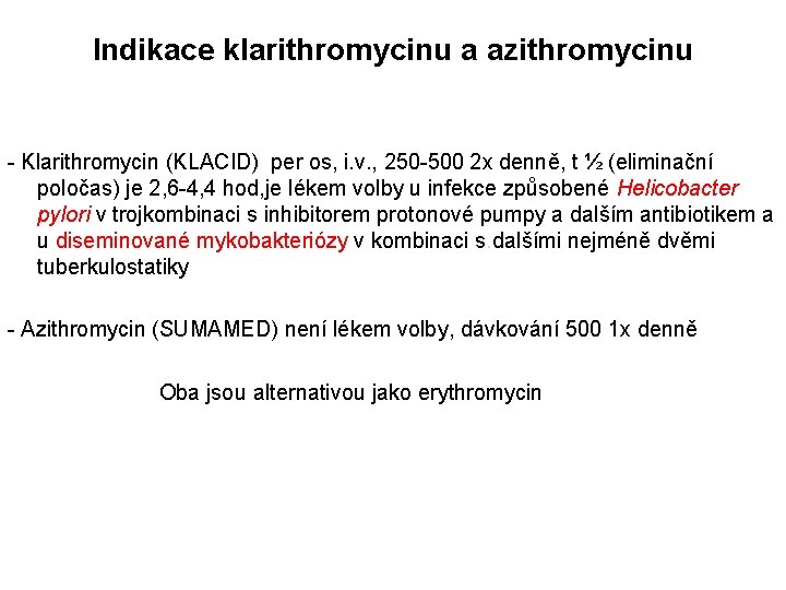 Indikace klarithromycinu a azithromycinu - Klarithromycin (KLACID) per os, i. v. , 250 -500