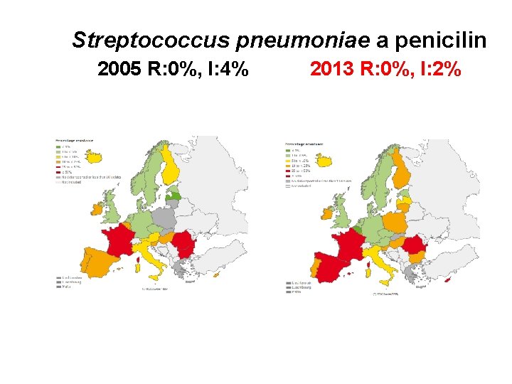  Streptococcus pneumoniae a penicilin 2005 R: 0%, I: 4% 2013 R: 0%, I: