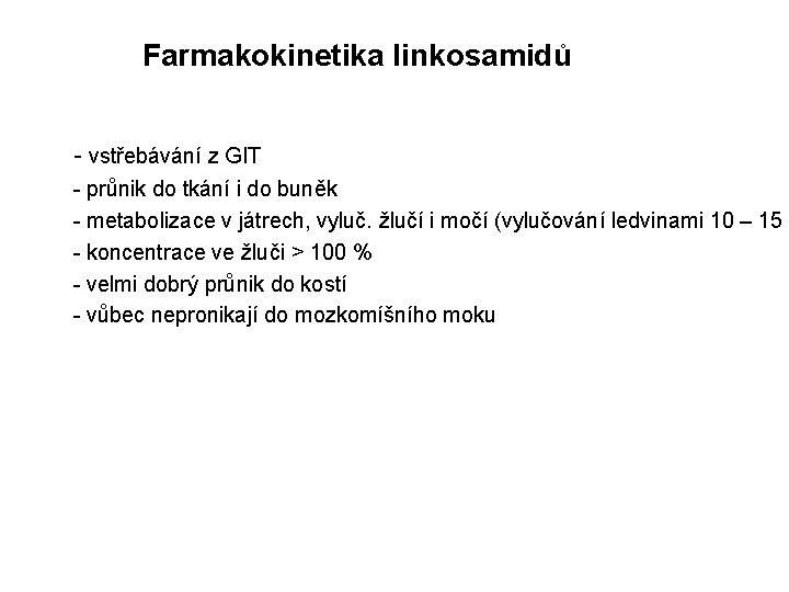 Farmakokinetika linkosamidů - vstřebávání z GIT - průnik do tkání i do buněk -