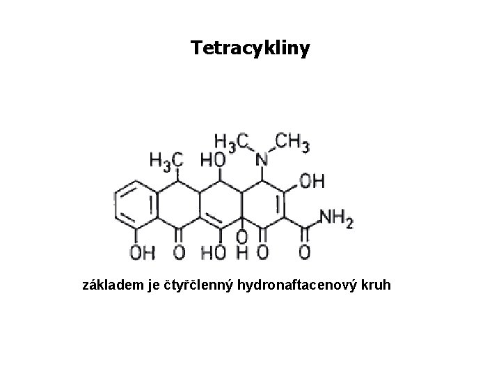 Tetracykliny základem je čtyřčlenný hydronaftacenový kruh 