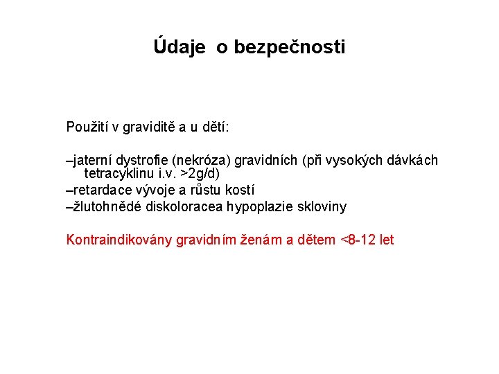 Údaje o bezpečnosti Použití v graviditě a u dětí: –jaterní dystrofie (nekróza) gravidních (při