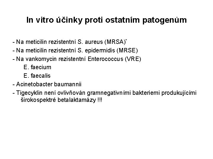 In vitro účinky proti ostatním patogenům - Na meticilin rezistentní S. aureus (MRSA)* -