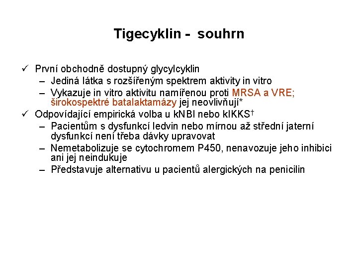 Tigecyklin - souhrn ü První obchodně dostupný glycylcyklin – Jediná látka s rozšířeným spektrem