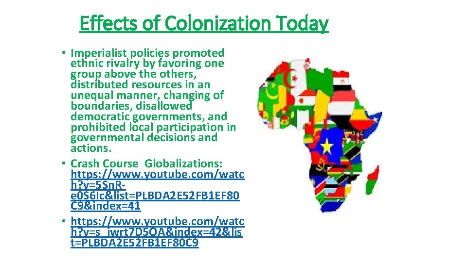 Effects of Colonization Today • Imperialist policies promoted ethnic rivalry by favoring one group