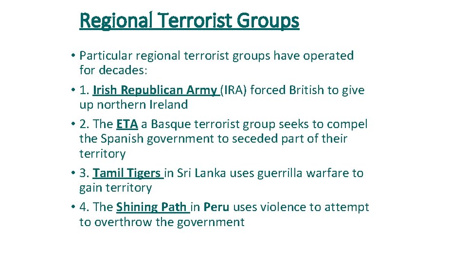 Regional Terrorist Groups • Particular regional terrorist groups have operated for decades: • 1.