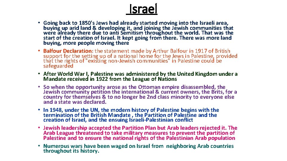 Israel • Going back to 1850's Jews had already started moving into the Israeli