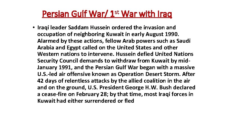 Persian Gulf War/ 1 st War with Iraq • Iraqi leader Saddam Hussein ordered