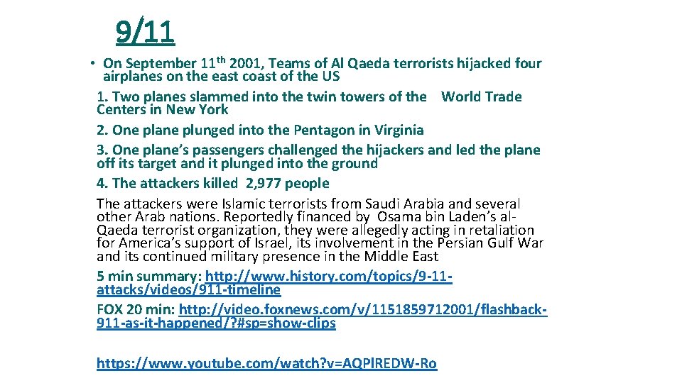 9/11 • On September 11 th 2001, Teams of Al Qaeda terrorists hijacked four