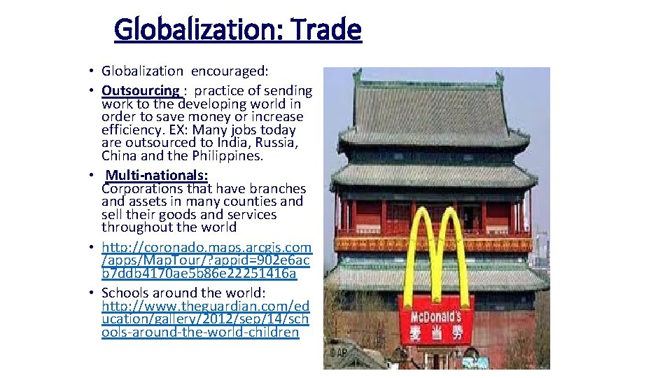 Globalization: Trade • Globalization encouraged: • Outsourcing : practice of sending work to the