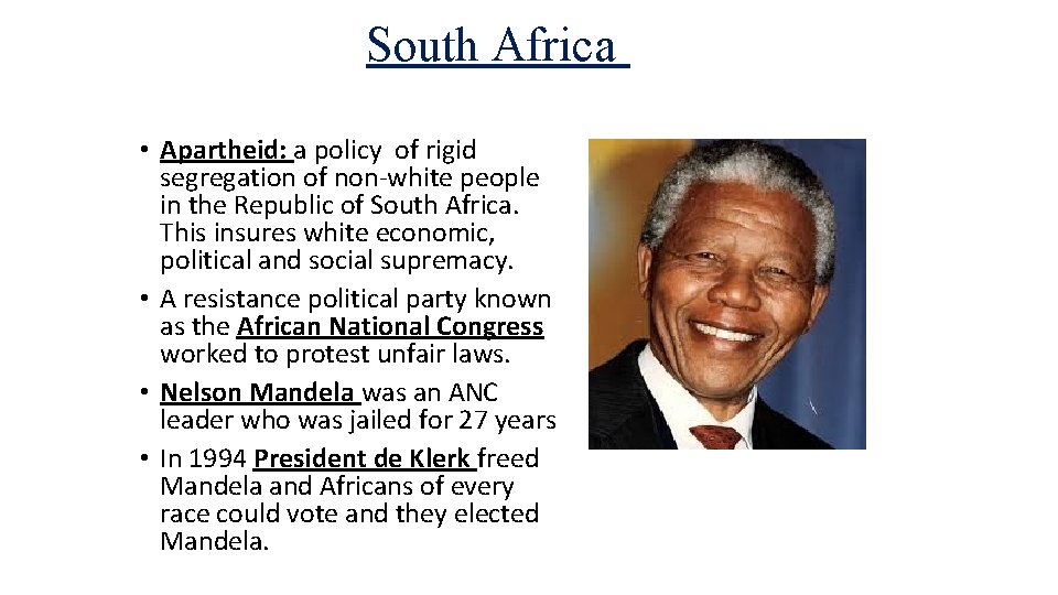 South Africa • Apartheid: a policy of rigid segregation of non-white people in the