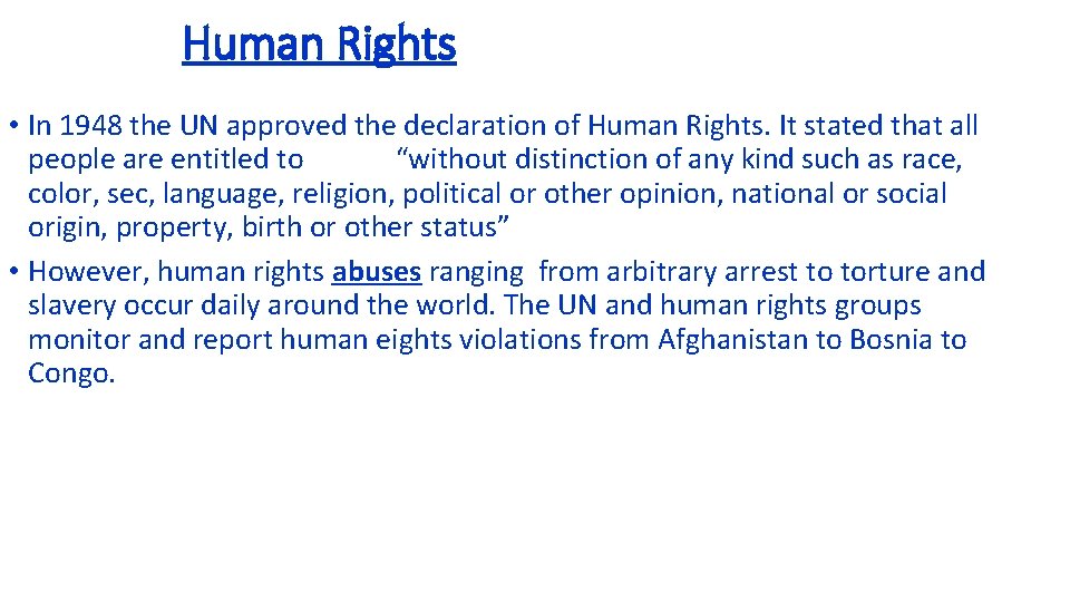Human Rights • In 1948 the UN approved the declaration of Human Rights. It
