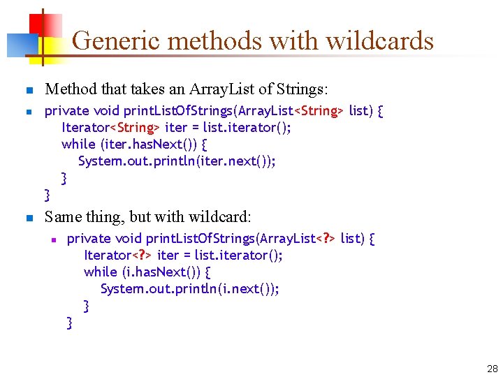 Generic methods with wildcards n n n Method that takes an Array. List of