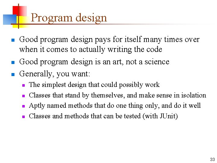 Program design n Good program design pays for itself many times over when it