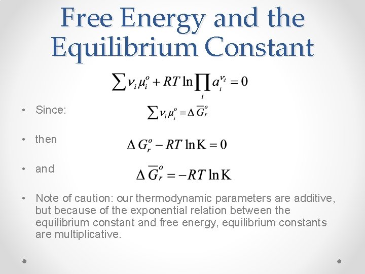 Free Energy and the Equilibrium Constant • Since: • then • and • Note