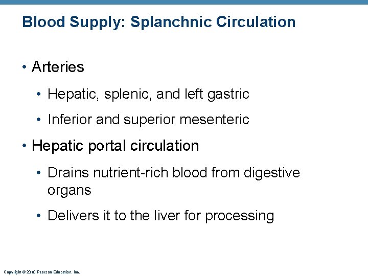 Blood Supply: Splanchnic Circulation • Arteries • Hepatic, splenic, and left gastric • Inferior
