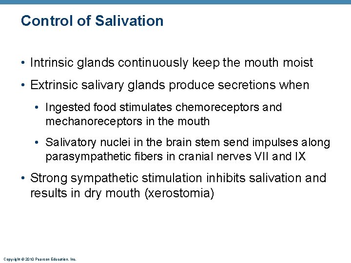 Control of Salivation • Intrinsic glands continuously keep the mouth moist • Extrinsic salivary