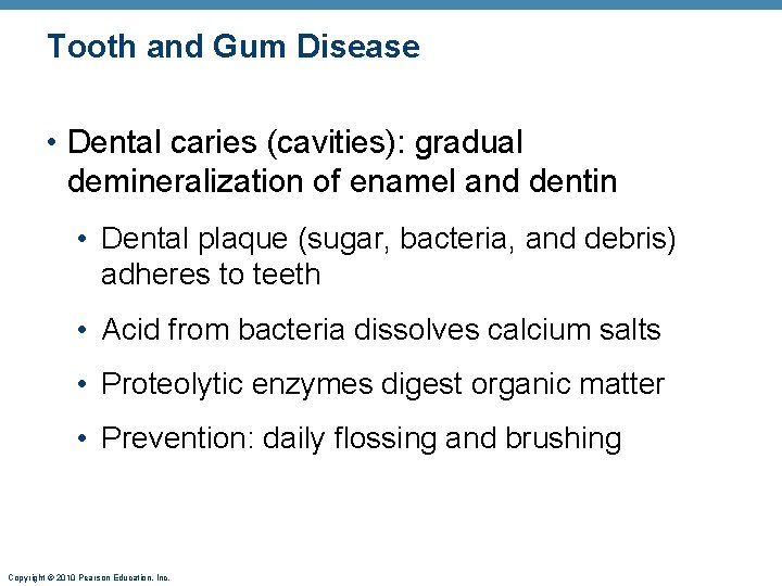 Tooth and Gum Disease • Dental caries (cavities): gradual demineralization of enamel and dentin