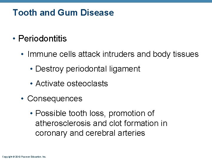 Tooth and Gum Disease • Periodontitis • Immune cells attack intruders and body tissues