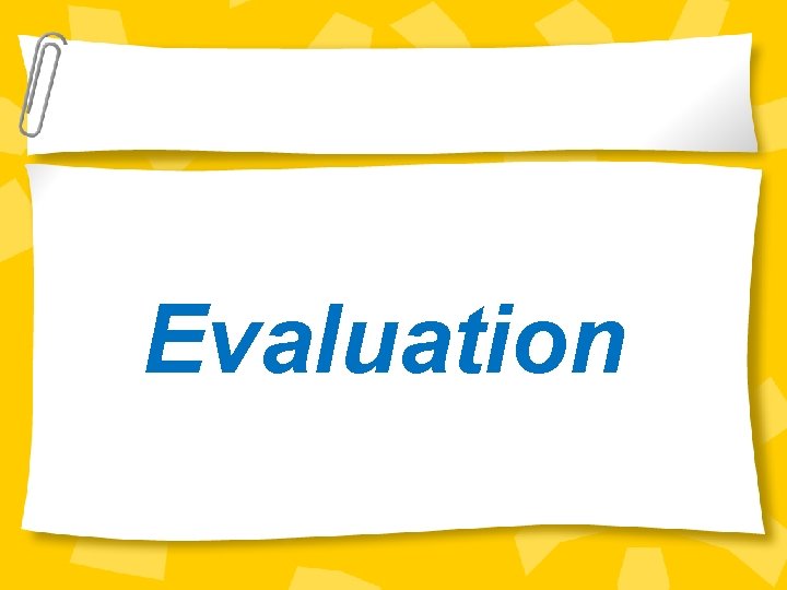 Evaluation 