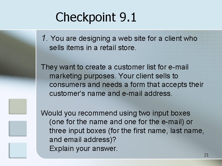 Checkpoint 9. 1 1. You are designing a web site for a client who