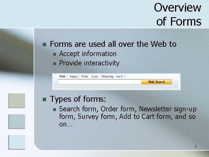 Overview of Forms n Forms are used all over the Web to n n