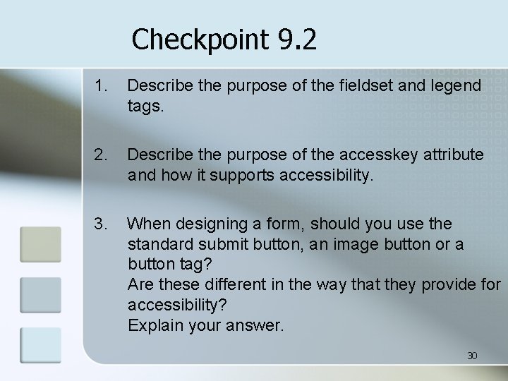 Checkpoint 9. 2 1. Describe the purpose of the fieldset and legend tags. 2.