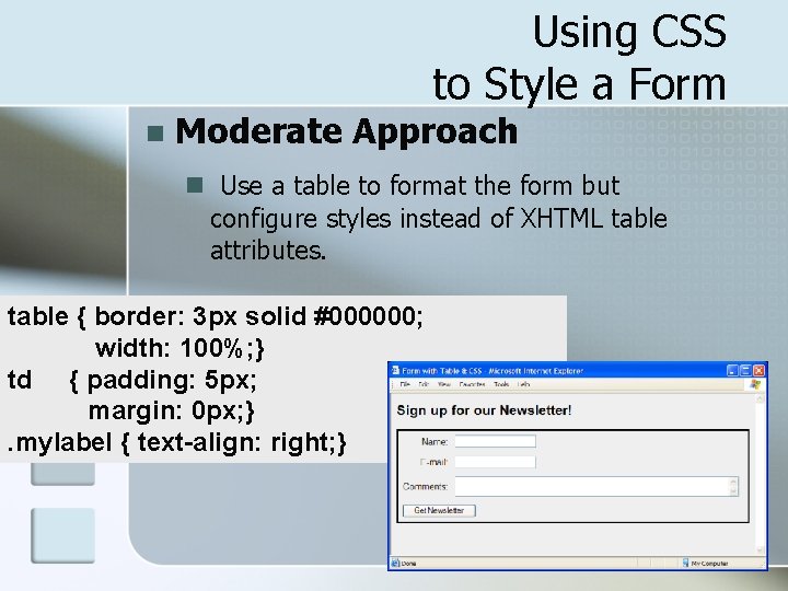 Using CSS to Style a Form n Moderate Approach n Use a table to