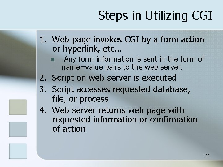 Steps in Utilizing CGI 1. Web page invokes CGI by a form action or