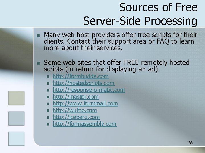 Sources of Free Server-Side Processing n Many web host providers offer free scripts for